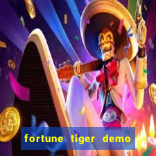 fortune tiger demo aposta de 500